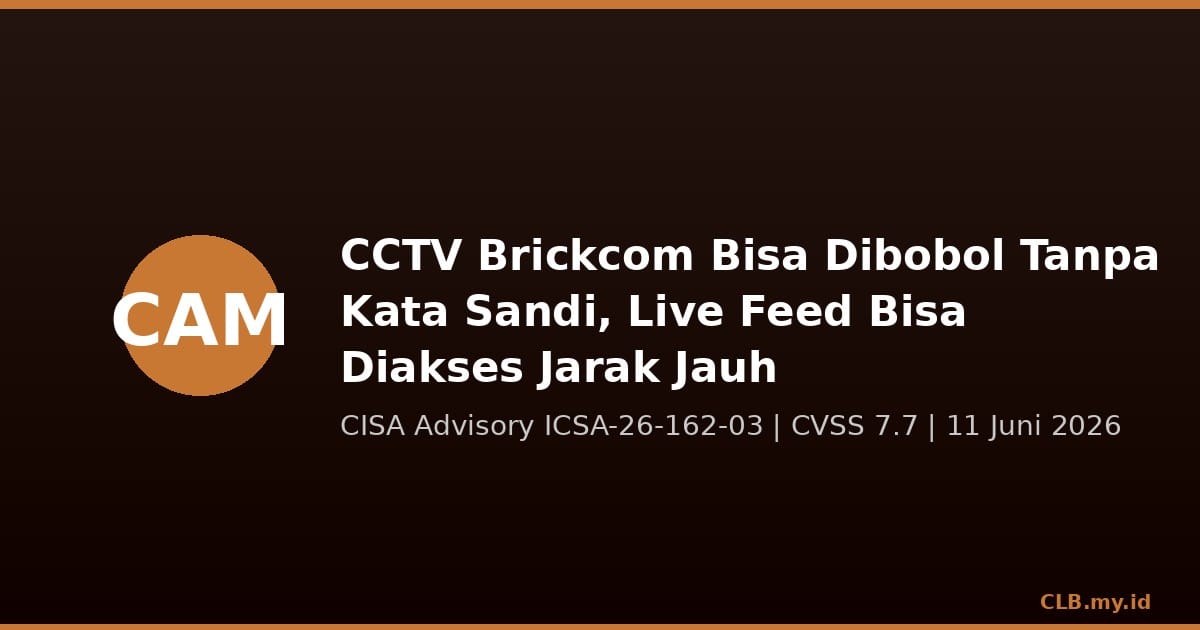CCTV Brickcom Bisa Dibobol Tanpa Kata Sandi, Peretas Bisa Akses Live Feed dari Jauh