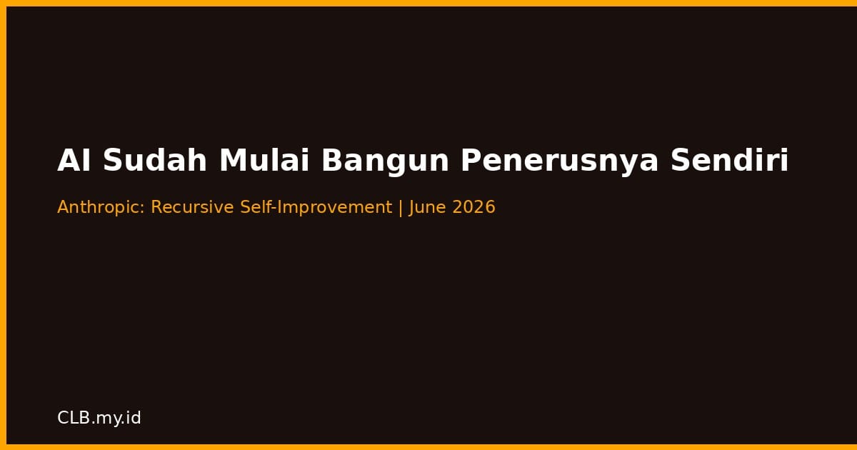 Anthropic Peringatkan AI Sudah Mulai Membangun Penerusnya Sendiri, Dunia Perlu Jeda