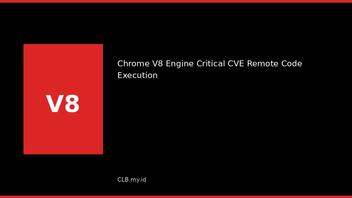 Celah Kritis di Mesin V8 Chrome Bisa Bobol Sandbox dari Halaman Web Biasa