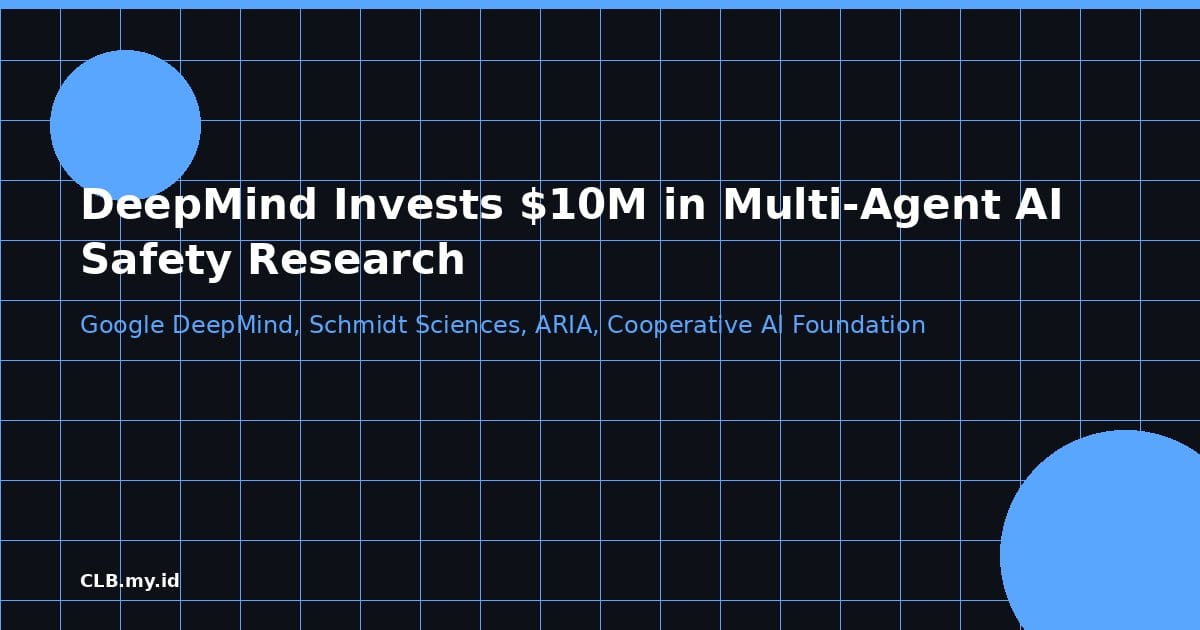 Google DeepMind Gelontorkan US$10 Juta untuk Riset Keamanan Agen AI yang Saling Berinteraksi