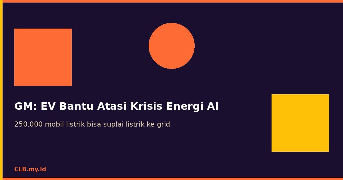 GM: 250 Ribu Mobil Listrik Bisa Bantu Atasi Krisis Energi dari Pusat Data AI