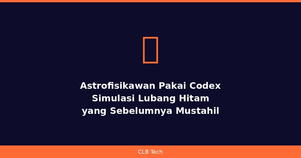 Astrofisikawan Pakai Codex OpenAI untuk Simulasi Lubang Hitam yang Sebelumnya Mustahil