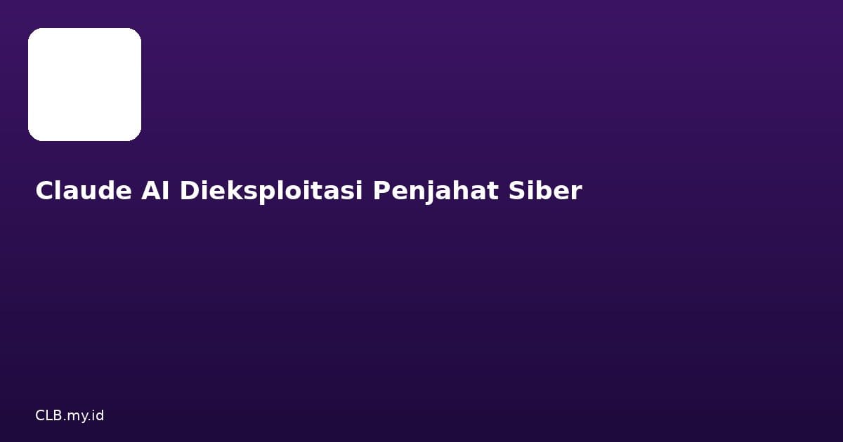Penjahat Siber Curi Data Lewat Fitur Chat Claude AI, 2.000 Orang Jadi Korban