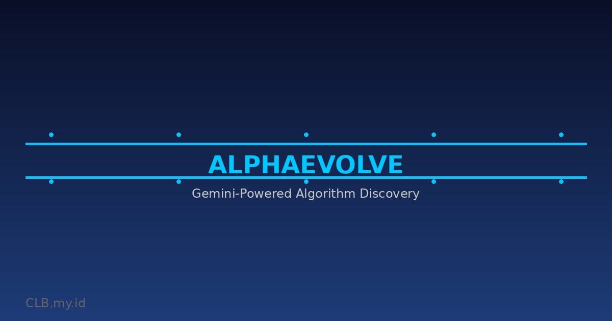AlphaEvolve: Agen Coding Gemini yang Menemukan Algoritma Baru untuk Google