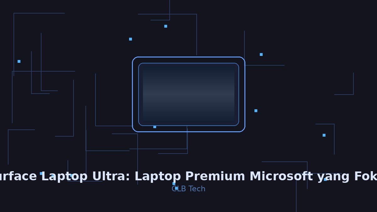 Surface Laptop Ultra: Laptop Premium Microsoft yang Fokus pada Performa, Bukan Gaya