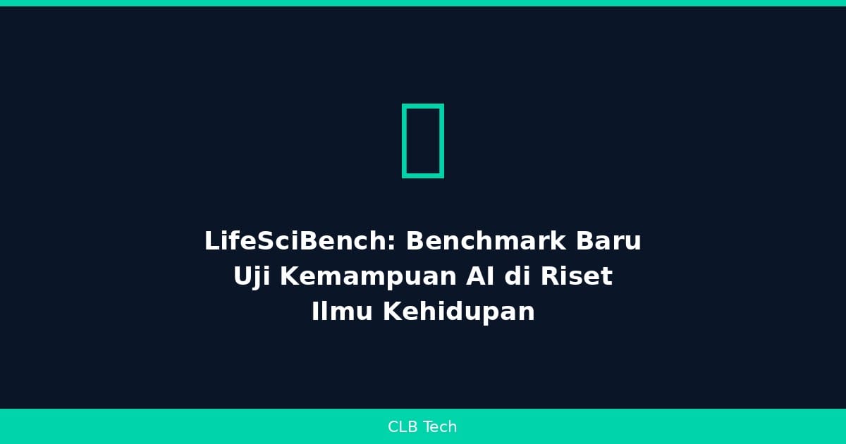 OpenAI Rilis LifeSciBench, Benchmark 750 Tugas untuk Uji AI di Riset Ilmu Kehidupan