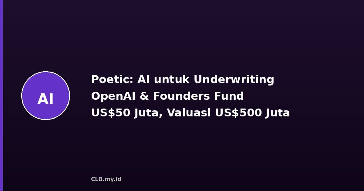 Poetic, Startup AI yang Didukung OpenAI, Raup US$50 Juta untuk Otomasi Underwriting