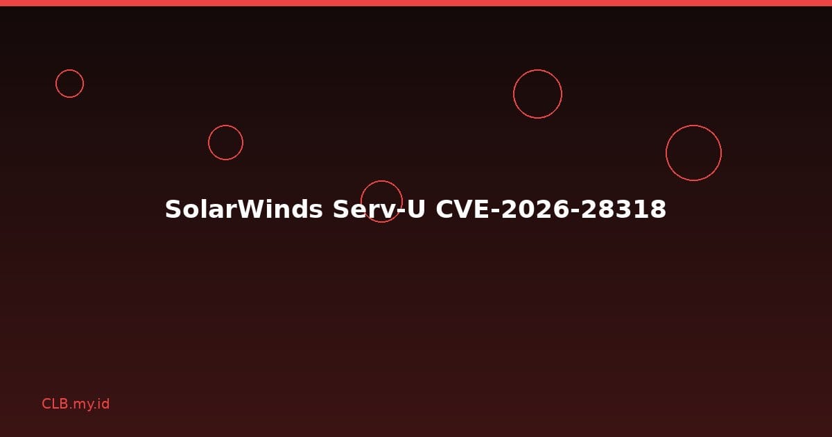 SolarWinds Serv-U Punya Celah yang Sedang Dieksploitasi, CISA Beri Batas Waktu 2 Pekan untuk Patch