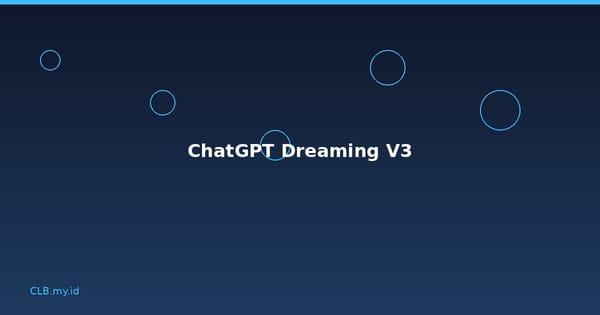 ChatGPT Kini Punya Memori yang Makin Pintar, Fitur Dreaming V3 Resmi Diluncurkan