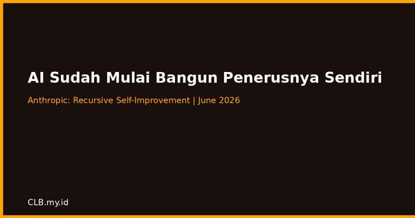 Anthropic Peringatkan AI Sudah Mulai Membangun Penerusnya Sendiri, Dunia Perlu Jeda