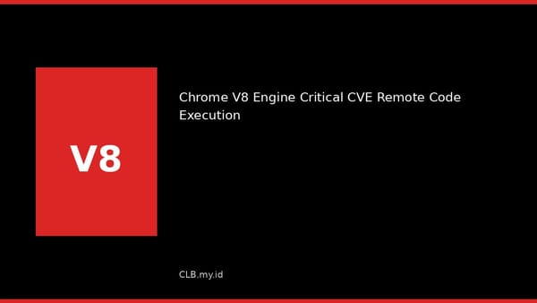 Celah Kritis di Mesin V8 Chrome Bisa Bobol Sandbox dari Halaman Web Biasa