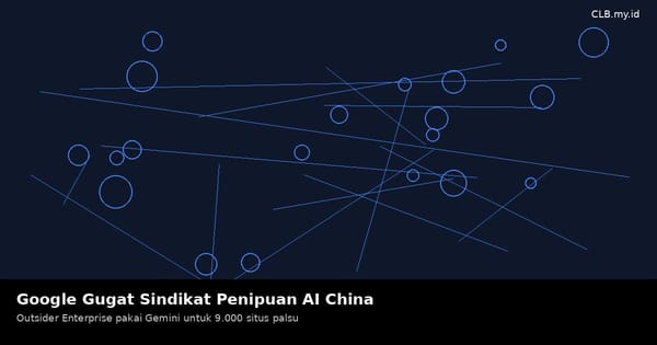 Google Gugat Sindikat Penipuan yang Pakai Gemini untuk Bikin 9.000 Situs Palsu