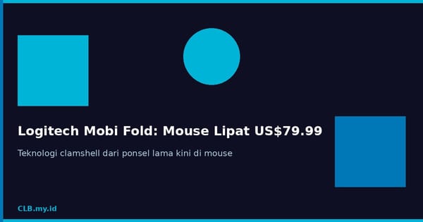 Logitech Mobi Fold: Mouse Lipat US$79,99 yang Terinspirasi Ponsel Clamshell
