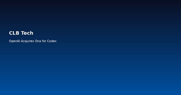 OpenAI Akuisisi Ona untuk Perkuat Codex, Agen AI Kini Bisa Kerja Berhari-hari Tanpa Henti