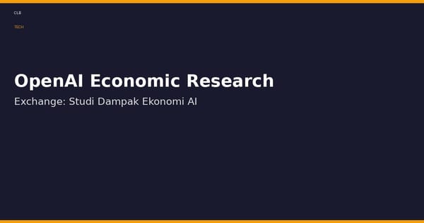 OpenAI Buka Program Riset Dampak Ekonomi AI, Proposal Terbuka hingga 5 Juli 2026