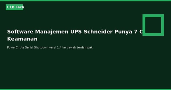 Software Manajemen UPS Schneider Electric Punya 7 Celah, Data Rahasia Bisa Terekspos