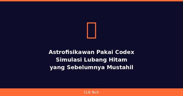 Astrofisikawan Pakai Codex OpenAI untuk Simulasi Lubang Hitam yang Sebelumnya Mustahil