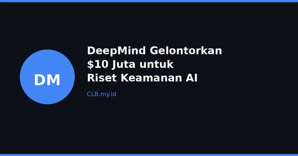 DeepMind Gelontorkan $10 Juta untuk Riset Keamanan AI Multi-Agen, Ini Alasannya