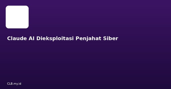 Penjahat Siber Curi Data Lewat Fitur Chat Claude AI, 2.000 Orang Jadi Korban