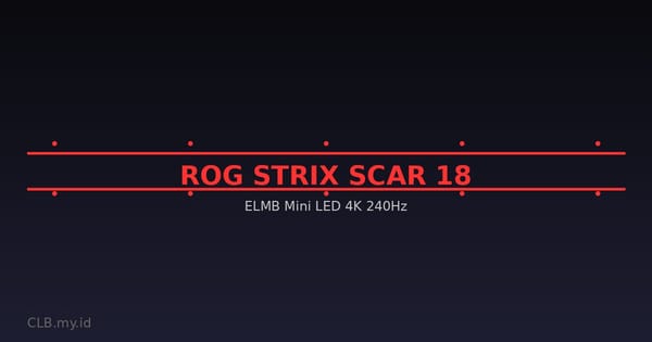 Asus ROG Strix Scar 18: Teknologi ELMB yang Bisa Membuat Monitor Lain Terasa Biasa