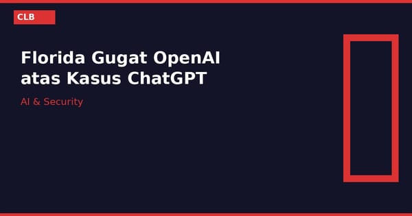 Florida Gugat OpenAI dan Sam Altman, ChatGPT Diduga Terlibat Kasus Pembunuhan