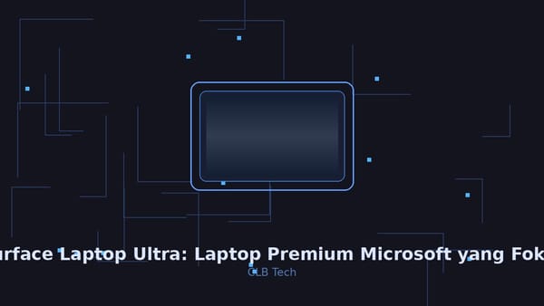 Surface Laptop Ultra: Laptop Premium Microsoft yang Fokus pada Performa, Bukan Gaya