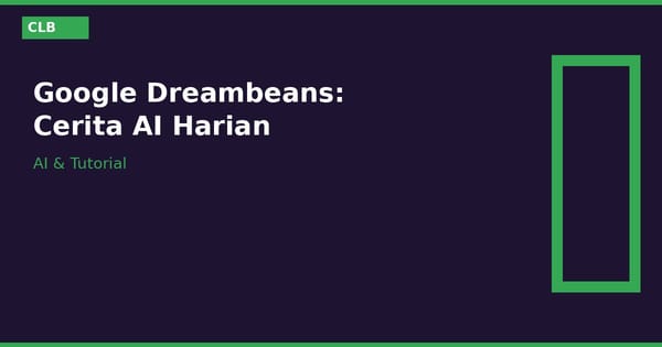 Google Dreambeans: Aplikasi AI yang Ubah Data Gmail dan Kalender Jadi Cerita Harian
