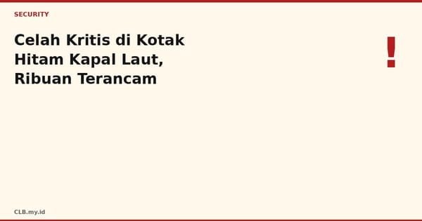 Celah Kritis di Kotak Hitam Kapal Laut Terungkap, CISA: Akses Admin Bisa Dicuri