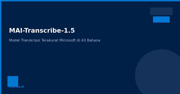 Microsoft Rilis MAI-Transcribe-1.5, Model Transkripsi Terakurat di 43 Bahasa