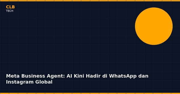 Meta Business Agent Kini Tersedia Global, AI Pelanggan Hadir di WhatsApp dan Instagram
