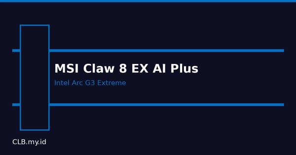 Intel Arc G3 Extreme di MSI Claw: Lompatan Handheld Gaming yang Dinantikan