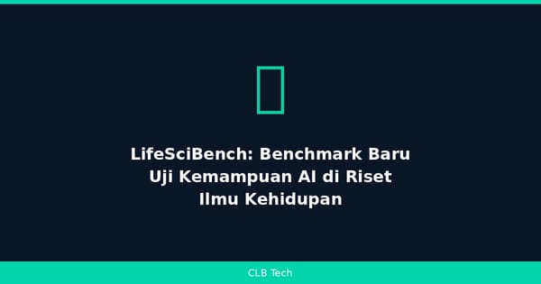 OpenAI Rilis LifeSciBench, Benchmark 750 Tugas untuk Uji AI di Riset Ilmu Kehidupan