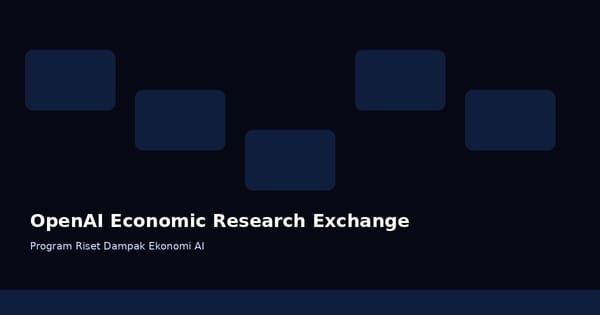 OpenAI Buka Program Riset Ekonomi, Dana Penelitian Dampak AI untuk Pekerja dan Bisnis Dibuka