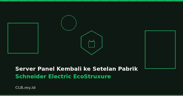 Server Panel Schneider Electric Punya Celah yang Bikin Kredensial Kembali ke Setelan Pabrik